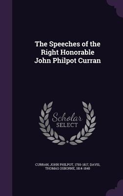 The Speeches of the Right Honorable John Philpot Curran