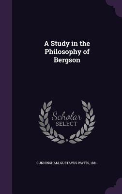A Study in the Philosophy of Bergson