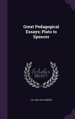 Great Pedagogical Essays; Plato to Spencer