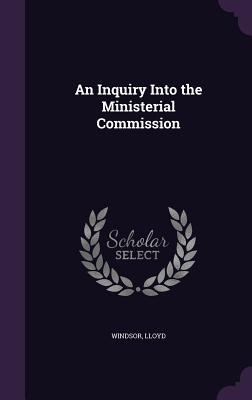 An Inquiry Into the Ministerial Commission
