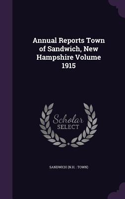 Annual Reports Town of Sandwich, New Hampshire Volume 1915