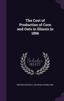 The Cost of Production of Corn and Oats in Illinois in 1896