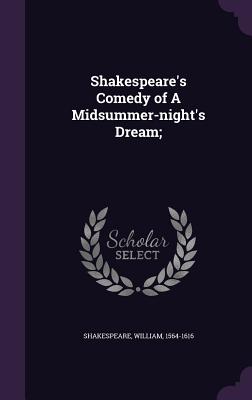 Shakespeare's Comedy of A Midsummer-night's Dream;