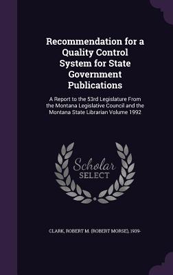 Recommendation for a Quality Control System for State Government Publications: A Report to the 53rd Legislature from the Montana Legislative Council a