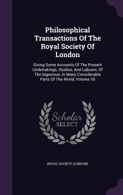 Philosophical Transactions of the Royal Society of London: Giving Some Accounts of the Present Undertakings, Studies, and Labours, of the Ingenious, i