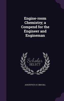 Engine-Room Chemistry; A Compend for the Engineer and Engineman