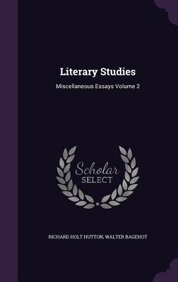 Literary Studies: Miscellaneous Essays Volume 2