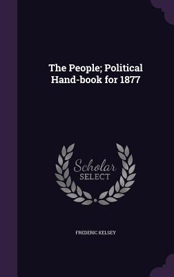 The People; Political Hand-book for 1877