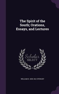 The Spirit of the South; Orations, Essays, and Lectures