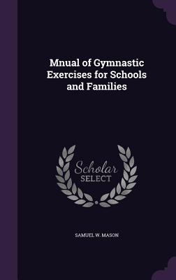 Mnual of Gymnastic Exercises for Schools and Families