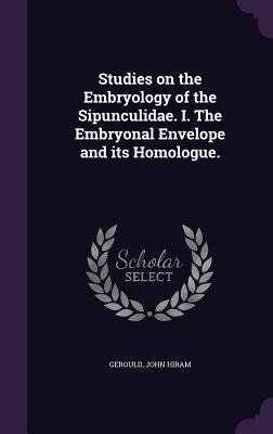 Studies on the Embryology of the Sipunculidae. I. the Embryonal Envelope and Its Homologue.