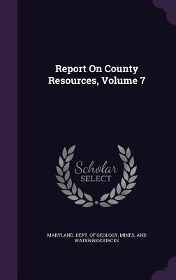 Report on County Resources, Volume 7
