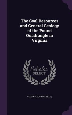 The Coal Resources and General Geology of the Pound Quadrangle in Virginia