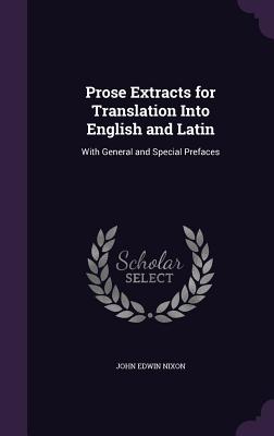 Prose Extracts for Translation Into English and Latin: With General and Special Prefaces