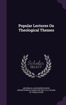 Popular Lectures On Theological Themes
