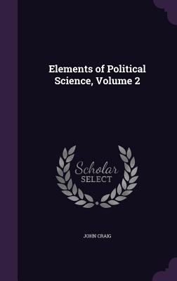 Elements of Political Science, Volume 2
