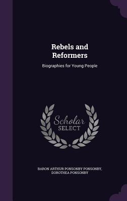 Rebels and Reformers: Biographies for Young People