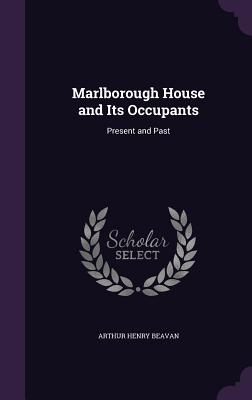 Marlborough House and Its Occupants: Present and Past