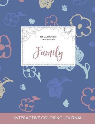 Adult Coloring Journal: Family (Pet Illustrations, Simple Flowers)