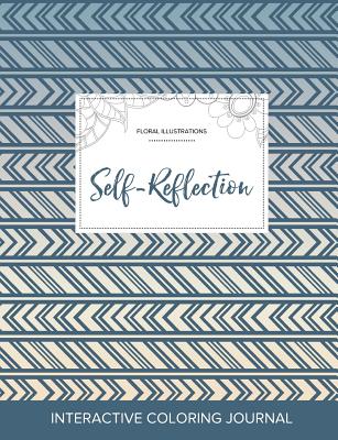 Adult Coloring Journal: Self-Reflection (Floral Illustrations, Tribal)