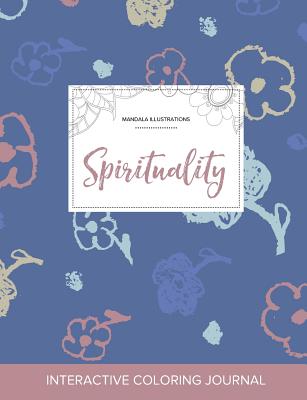 Adult Coloring Journal: Spirituality (Mandala Illustrations, Simple Flowers)