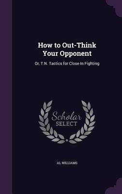 How to Out-Think Your Opponent: Or, T.N. Tactics for Close-In Fighting