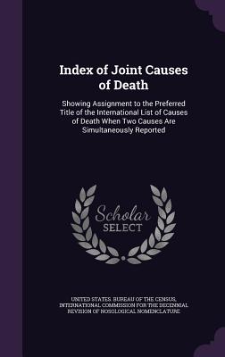 Index of Joint Causes of Death: Showing Assignment to the Preferred Title of the International List of Causes of Death When Two Causes Are Simultaneou