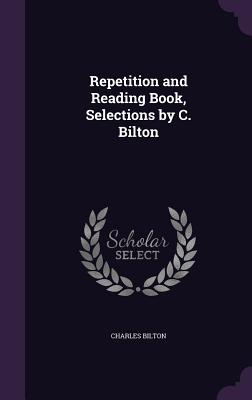 Repetition and Reading Book, Selections by C. Bilton