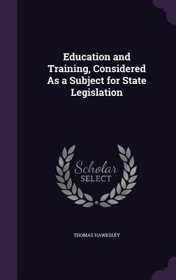Education and Training, Considered As a Subject for State Legislation