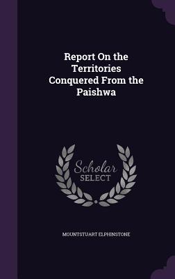 Report On the Territories Conquered From the Paishwa