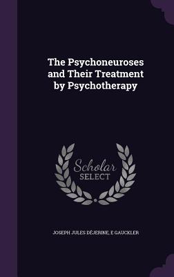 The Psychoneuroses and Their Treatment by Psychotherapy