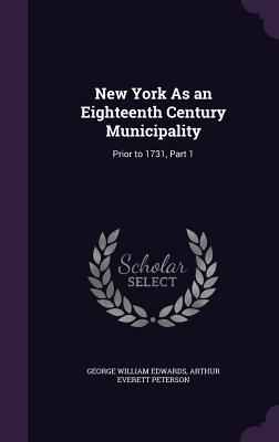 New York As an Eighteenth Century Municipality: Prior to 1731, Part 1