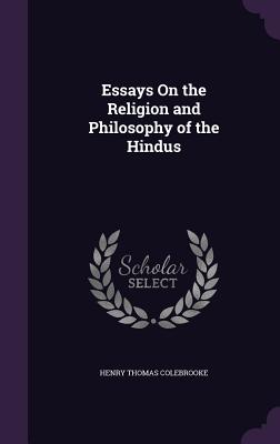 Essays On the Religion and Philosophy of the Hindus