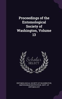 Proceedings of the Entomological Society of Washington, Volume 13