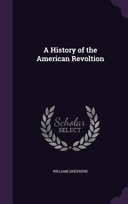 A History of the American Revoltion