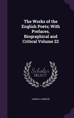 The Works of the English Poets; With Prefaces, Biographical and Critical Volume 22