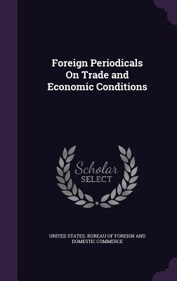 Foreign Periodicals On Trade and Economic Conditions