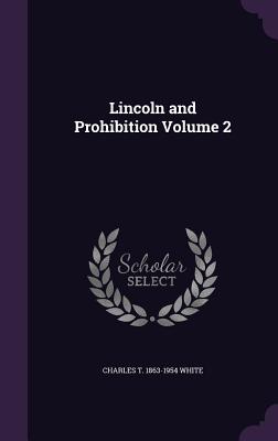 Lincoln and Prohibition Volume 2