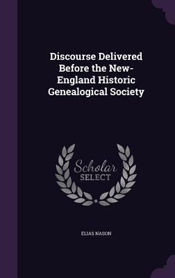 Discourse Delivered Before the New-England Historic Genealogical Society