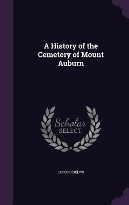 A History of the Cemetery of Mount Auburn