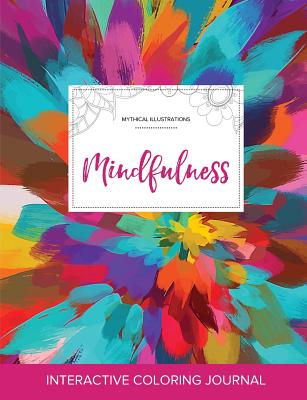 Adult Coloring Journal: Mindfulness (Mythical Illustrations, Color Burst)
