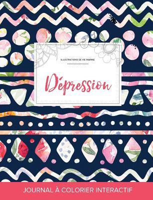 Journal de Coloration Adulte: Depression (Illustrations de Vie Marine, Floral Tribal)