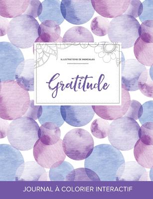 Journal de Coloration Adulte: Gratitude (Illustrations de Mandalas, Bulles Violettes)