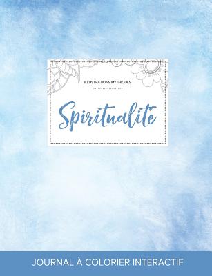 Journal de Coloration Adulte: Spiritualite (Illustrations Mythiques, Cieux Degages)