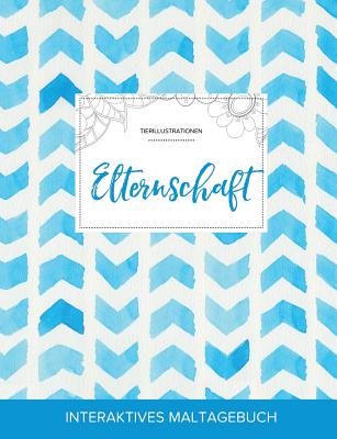 Maltagebuch Fur Erwachsene: Elternschaft (Tierillustrationen, Wasserfarben Fischgratenmuster)