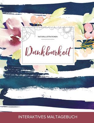 Maltagebuch Fur Erwachsene: Dankbarkeit (Naturillustrationen, Maritimes Blumenmuster)