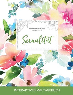Maltagebuch Fur Erwachsene: Sexualitat (Schildkroten Illustrationen, Pastellblumen)
