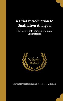 A Brief Introduction to Qualitative Analysis: For Use in Instruction in Chemical Laboratories