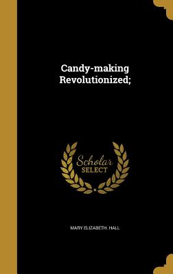 Candy-Making Revolutionized;