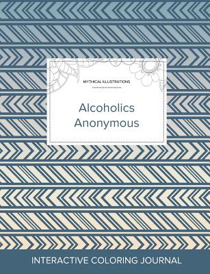 Adult Coloring Journal: Alcoholics Anonymous (Mythical Illustrations, Tribal)